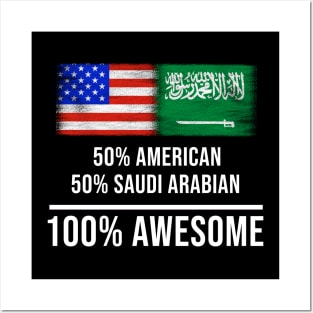 50% American 50% Saudi Arabian 100% Awesome - Gift for Saudi Arabian Heritage From Saudi Arabia Posters and Art